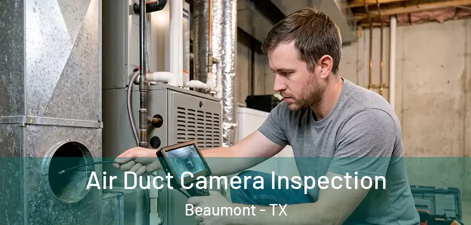  Air Duct Camera Inspection Beaumont - TX