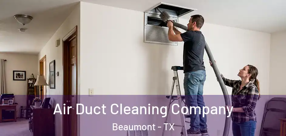 Air Duct Cleaning Company Beaumont - TX