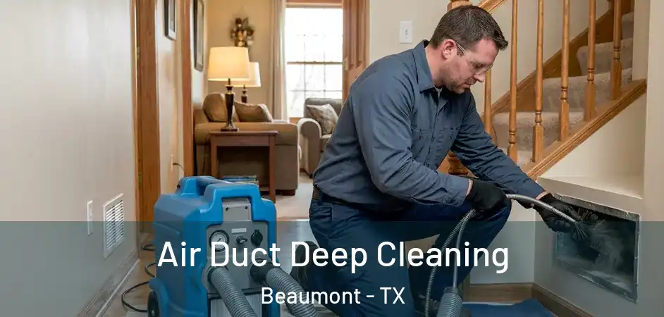  Air Duct Deep Cleaning Beaumont - TX