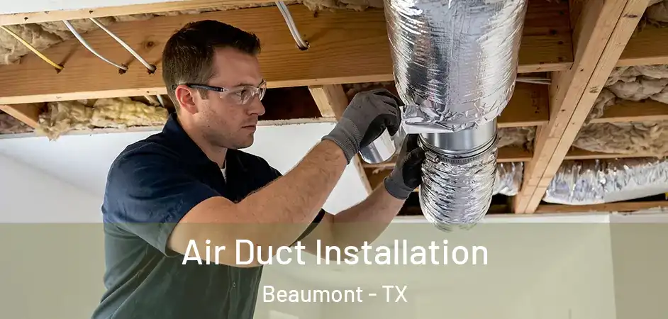  Air Duct Installation Beaumont - TX