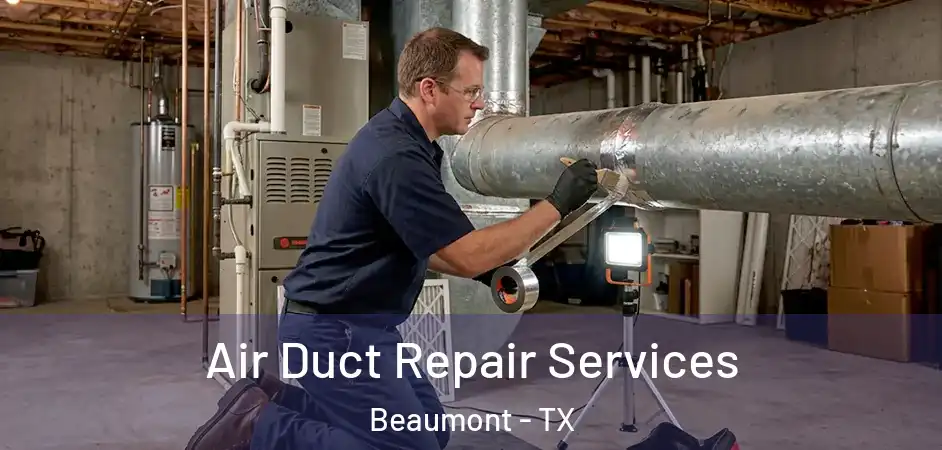  Air Duct Repair Services Beaumont - TX