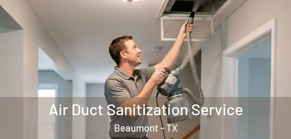  Air Duct Sanitization Service Beaumont - TX
