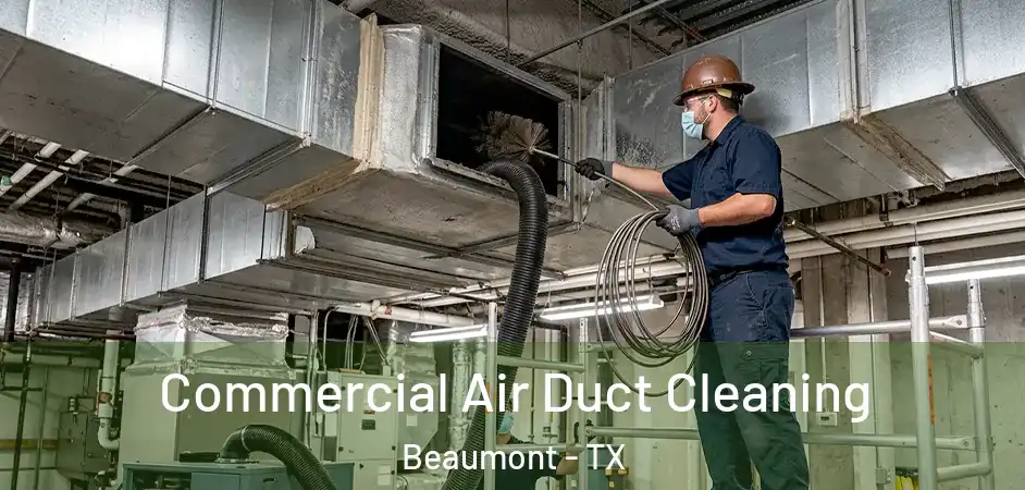 Commercial Air Duct Cleaning Beaumont - TX