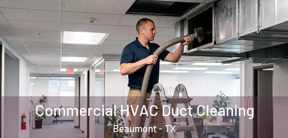 Commercial HVAC Duct Cleaning Beaumont - TX