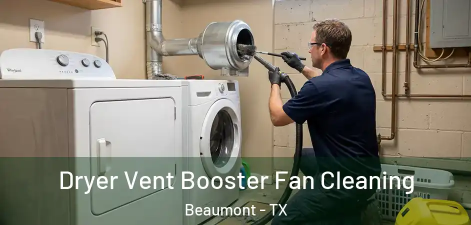 Dryer Vent Booster Fan Cleaning Beaumont - TX
