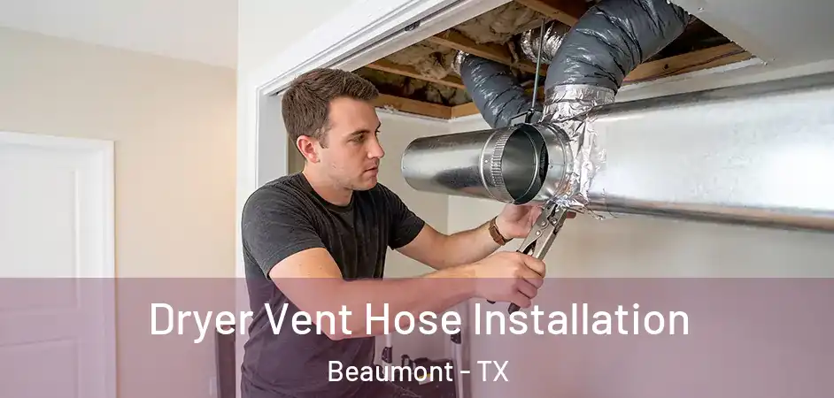  Dryer Vent Hose Installation Beaumont - TX