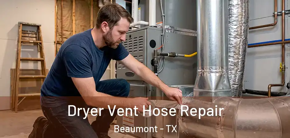  Dryer Vent Hose Repair Beaumont - TX