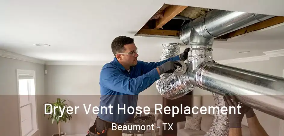  Dryer Vent Hose Replacement Beaumont - TX