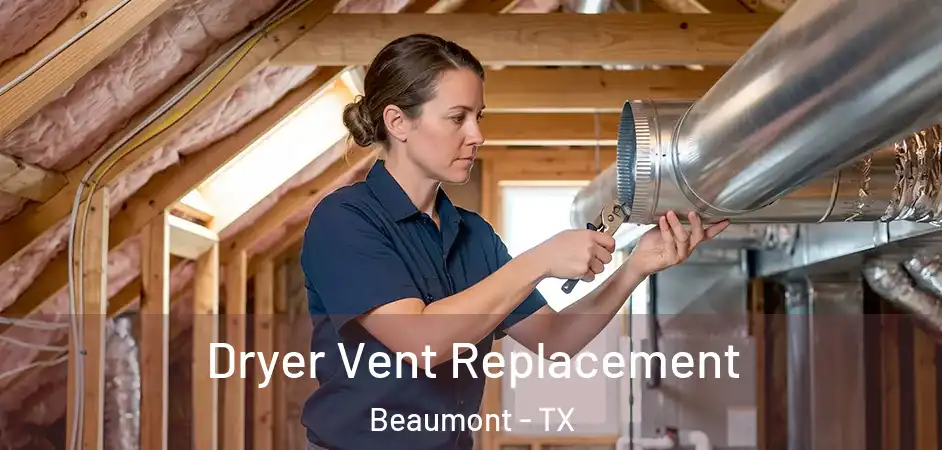 Dryer Vent Replacement Beaumont - TX
