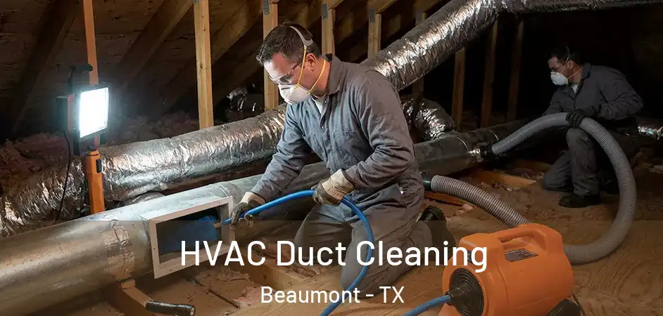  HVAC Duct Cleaning Beaumont - TX