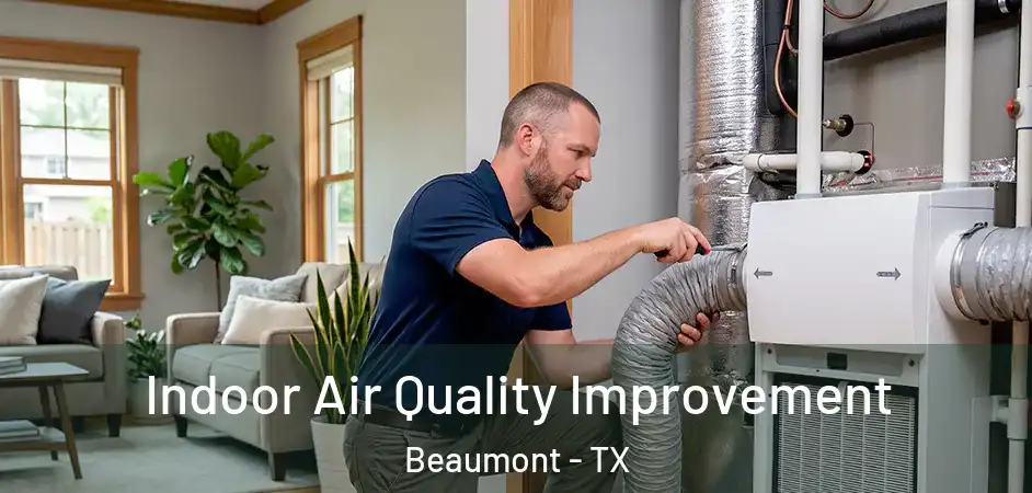 Indoor Air Quality Improvement Beaumont - TX