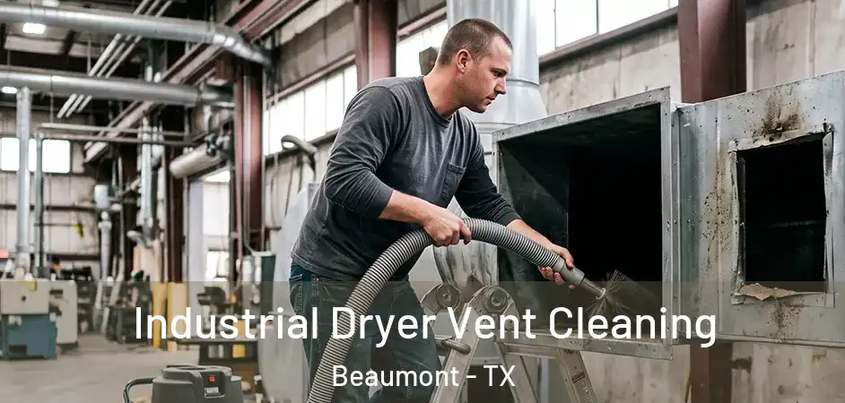  Industrial Dryer Vent Cleaning Beaumont - TX