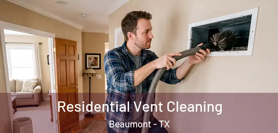  Residential Vent Cleaning Beaumont - TX
