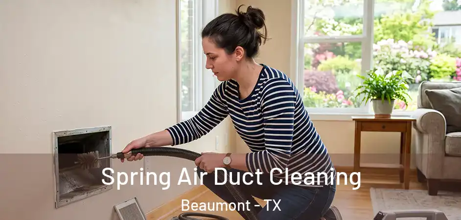  Spring Air Duct Cleaning Beaumont - TX